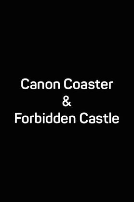 Canon Coaster & Forbidden Castle