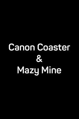 Canon Coaster & Mazy Mine