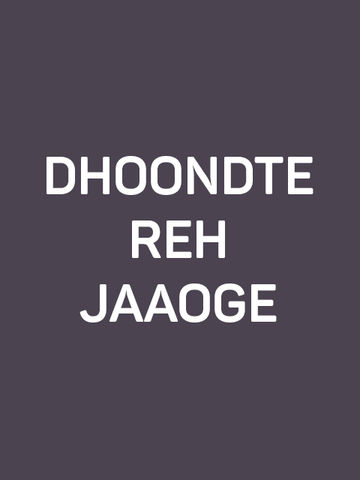 Dhoondte Reh Jaaoge!