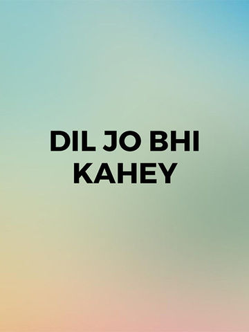 Dil Jo Bhi Kahey