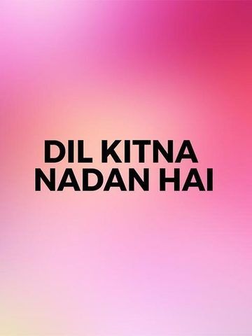 Dil Kitna Nadan Hai