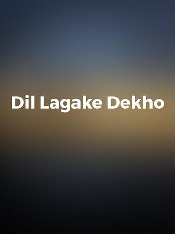 Dil Lagake Dekho