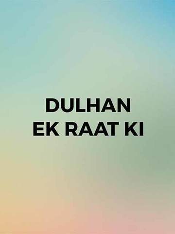 Dulhan Ek Raat Ki