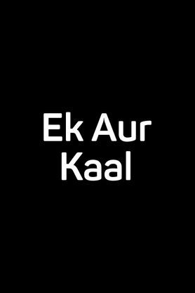 Ek Aur Kaal