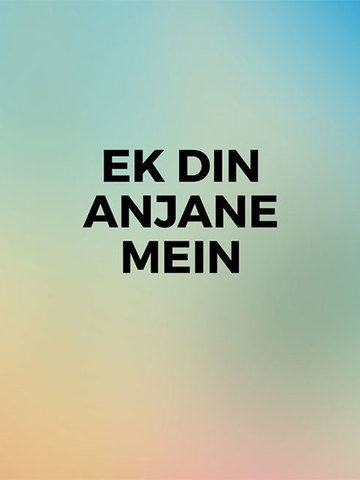 Ek Din Anjane Mein