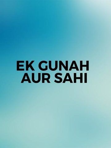 Ek Gunah Aur Sahi