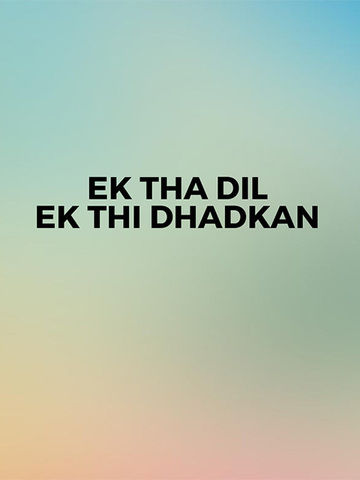 Ek Tha Dil Ek Thi Dhadkan