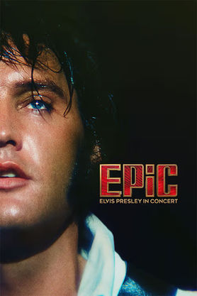 EPiC: Elvis Presley in Concert (2026) - Movie | Reviews, Cast & Release ...