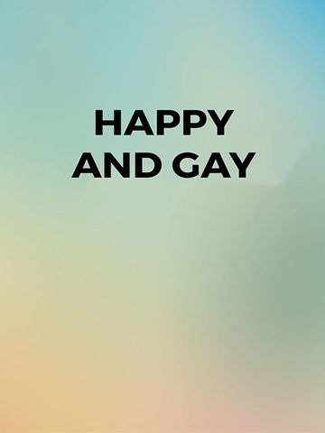 Happy and Gay