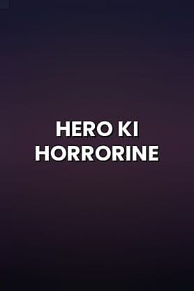 Hero Ki Horrorine