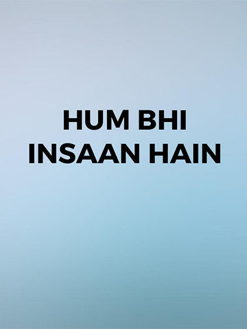 Hum Bhi Insaan Hain