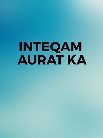 Inteqam Aurat Ka