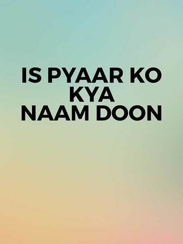 Is Pyaar Ko Kya Naam Doon