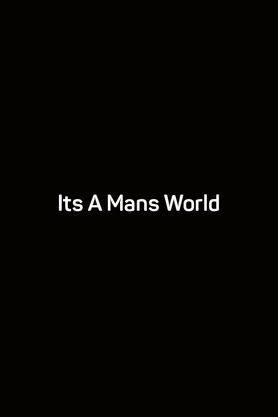 Its A Mans World