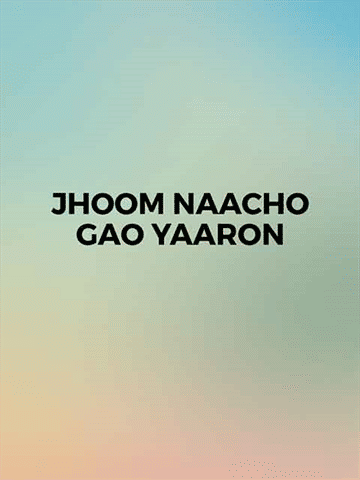 Jhoom Naacho Gao Yaaron
