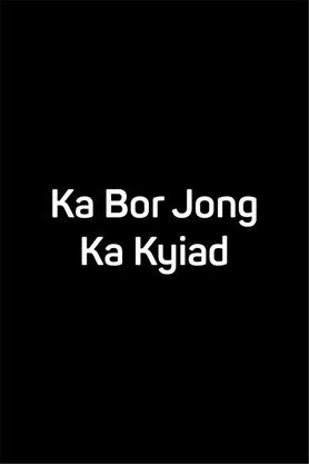 Ka Bor Jong Ka Kyiad