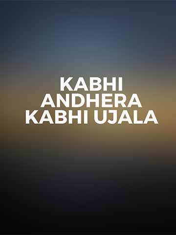 Kabhi Andhera Kabhi Ujala