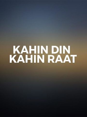 Kahin Din Kahin Raat