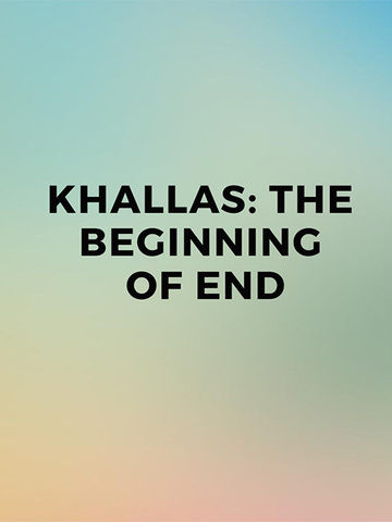 Khallas: The Beginning of End