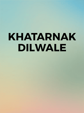 Khatarnak Dilwale