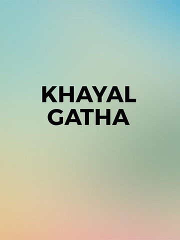 Khayal Gatha