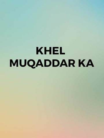 Khel Muqaddar Ka