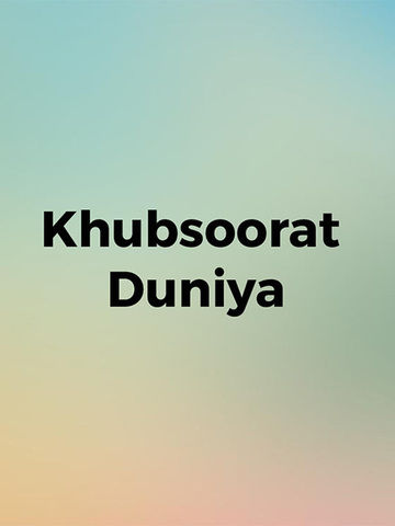 Khubsoorat Duniya