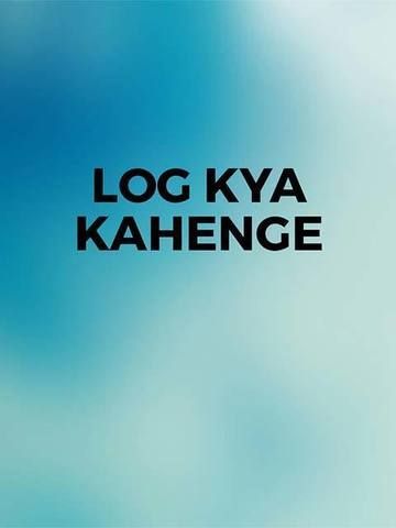 Log Kya Kahenge