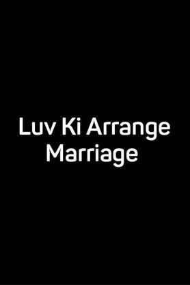 Luv Ki Arrange Marriage