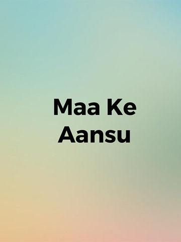 Maa Ke Aansu
