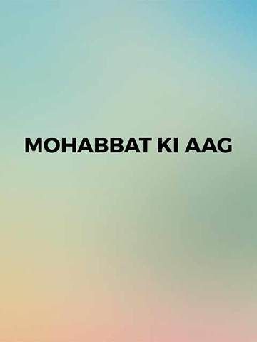 Mohabbat Ki Aag