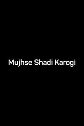 Mujhse Shadi Karogi