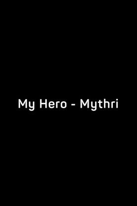 My Hero - Mythri