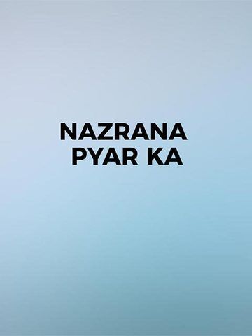 Nazrana Pyar Ka