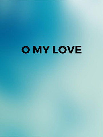 O My Love