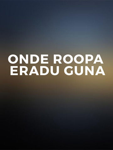 Onde Roopa Eradu Guna