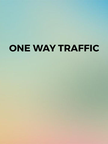 One Way Traffic