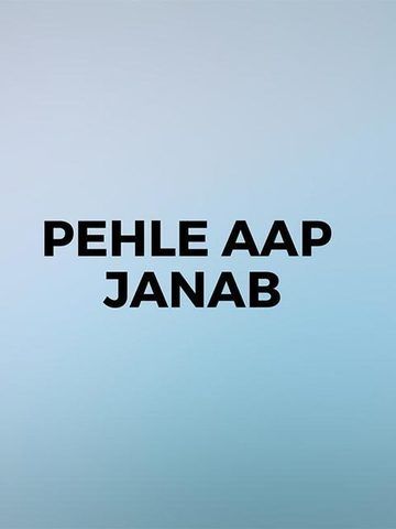 Pehle Aap Janab