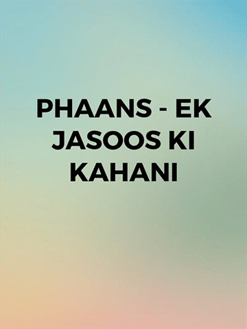Phaans - Ek Jasoos Ki Kahani