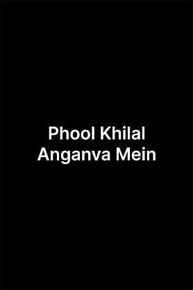 Phool Khilal Anganva Mein