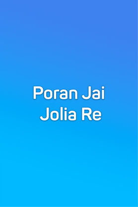 Poran Jai Jolia Re