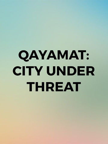 Qayamat: City Under Threat