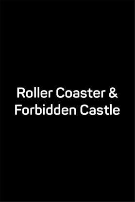 Roller Coaster & Forbidden Castle