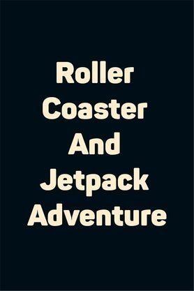 Roller Coaster And Jetpack Adventure