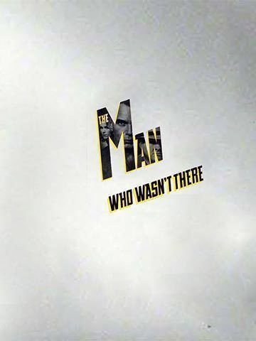 The Man Who Wasn'T There