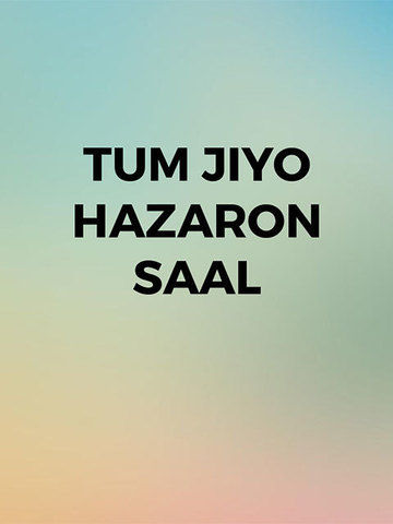 Tum Jiyo Hazaron Saal