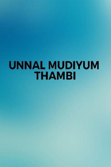 Unnal Mudiyum Thambi