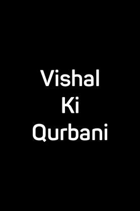 Vishal Ki Qurbani