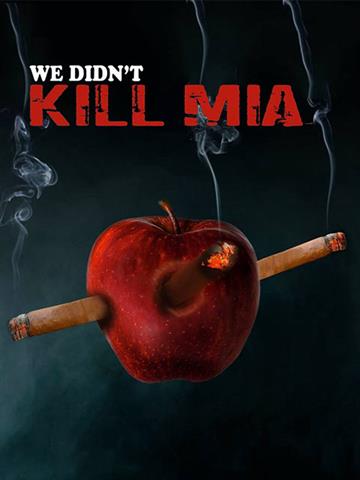 We Didn`t Kill Mia