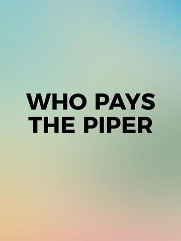 Who Pays The Piper